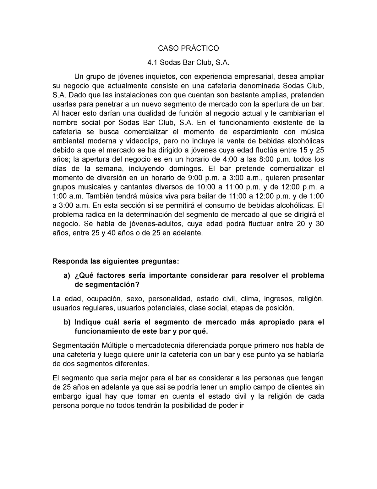 Caso practico - tarea practica - CASO PRÁCTICO 4 Sodas Bar Club, S. Un  grupo de jóvenes inquietos, - Studocu
