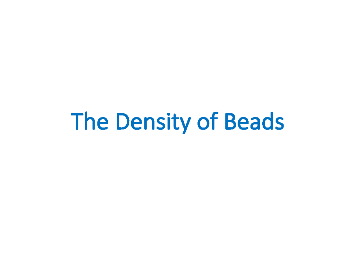Density of Beads (Honors) The Density of Beads The Scenario You