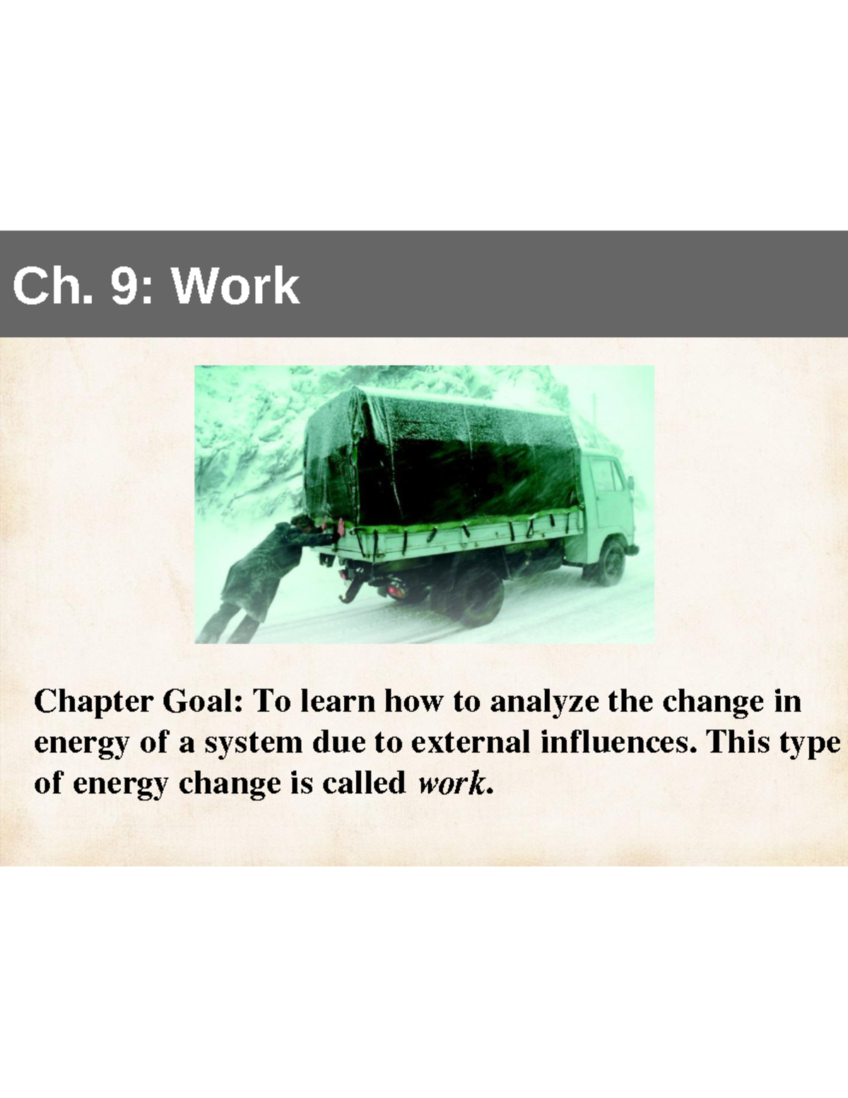 Ch. 9 Work - Ch. 9 : Work Chapter Goal: To learn how to analyze the ...