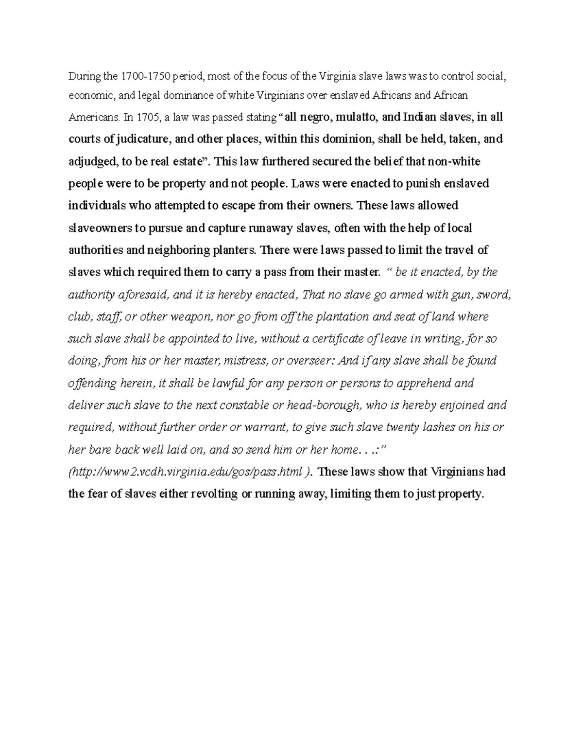 Virginia Laws During the 17001750 period, most of the focus of the Virginia slave laws was to
