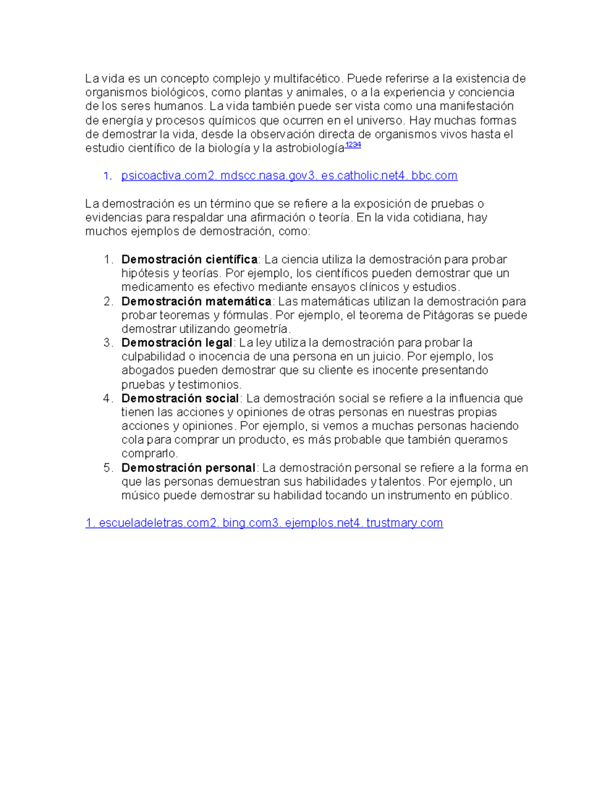 Demostración La vida es un concepto complejo y multifacético. Puede