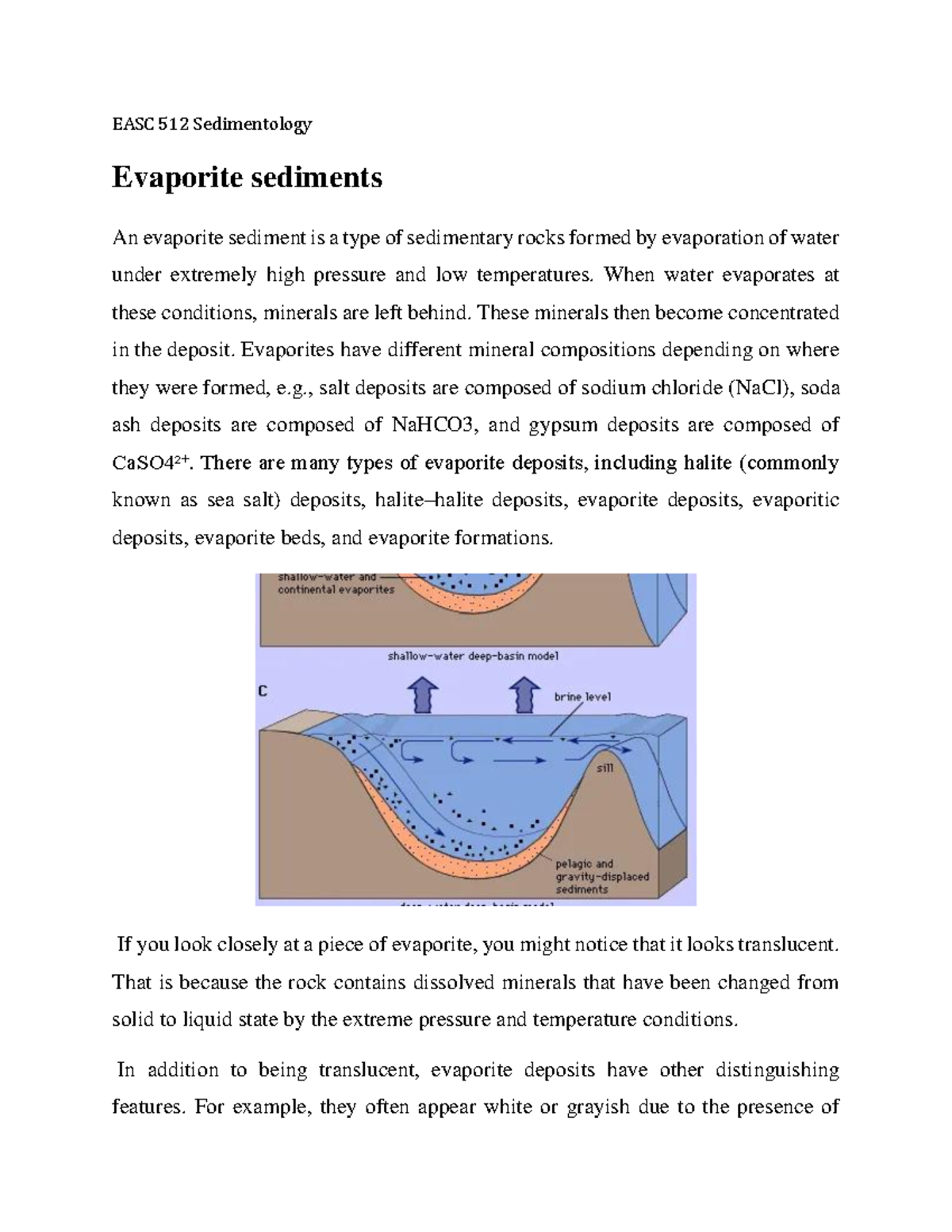 Evaporite sediments When water evaporates at these conditions