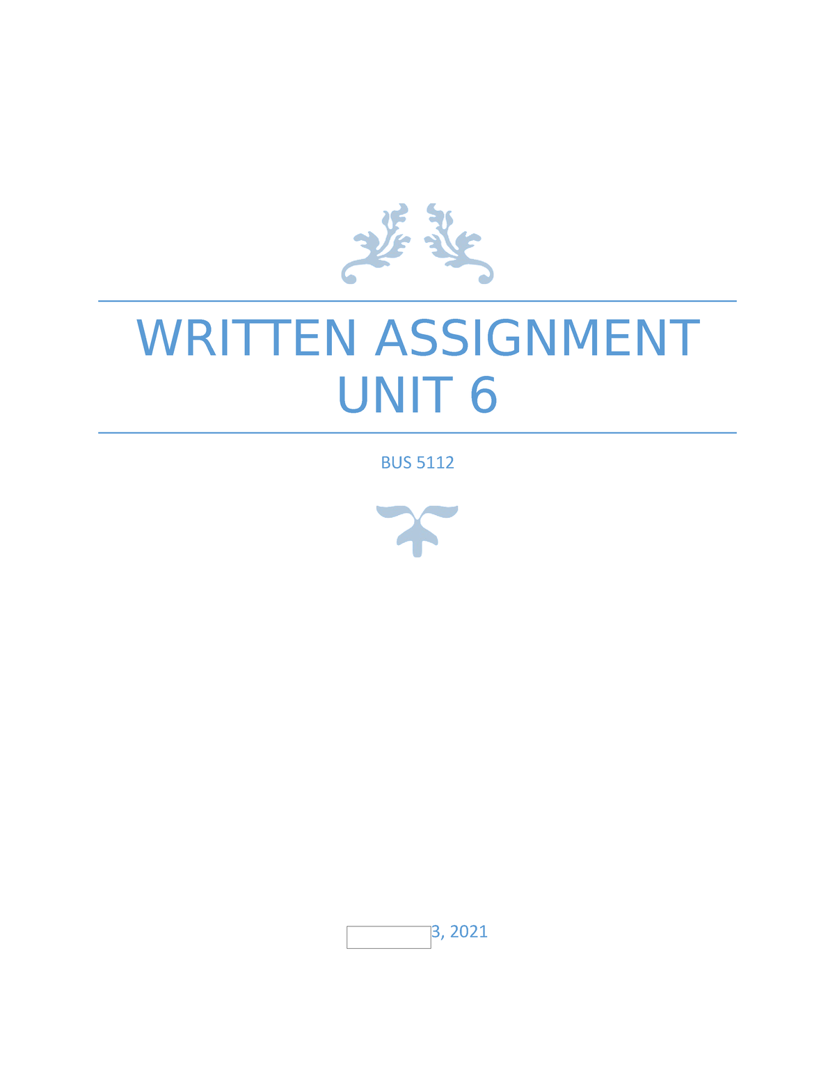 Written Assignment Unit 6 - WRITTEN ASSIGNMENT UNIT 6 BUS 5112 3, 2021 ...