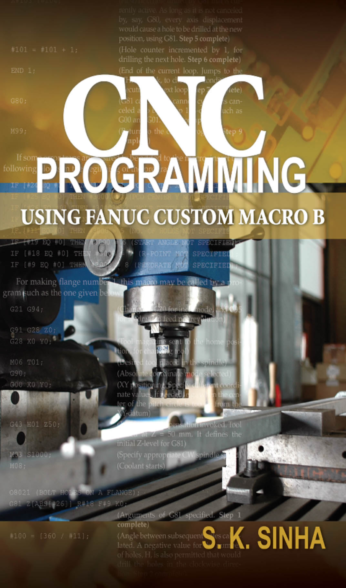 CNC Fanuc controller - machine control - CNC Programming Using Fanuc Custom Macro B S. K. Sinha ...