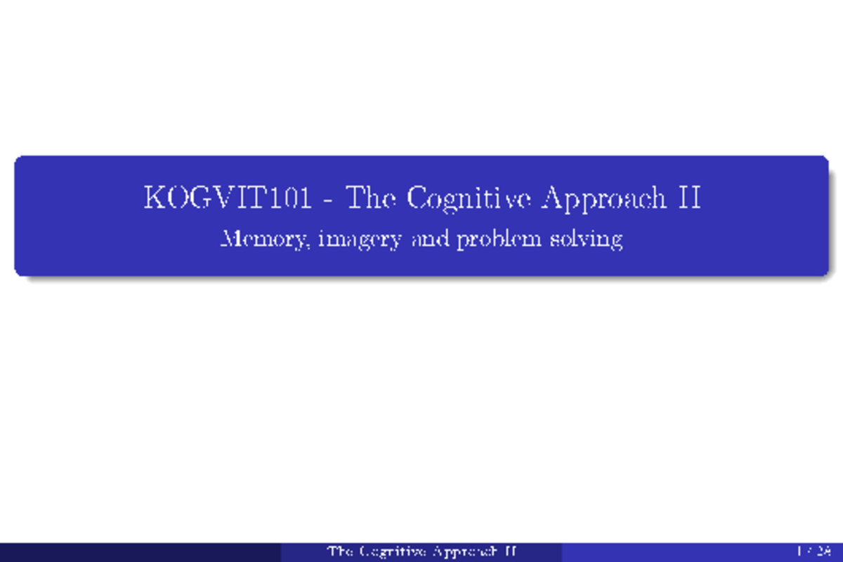 Lecture 5 (Cognitive Approach II) - KOGVIT101 - The Cognitive Approach ...