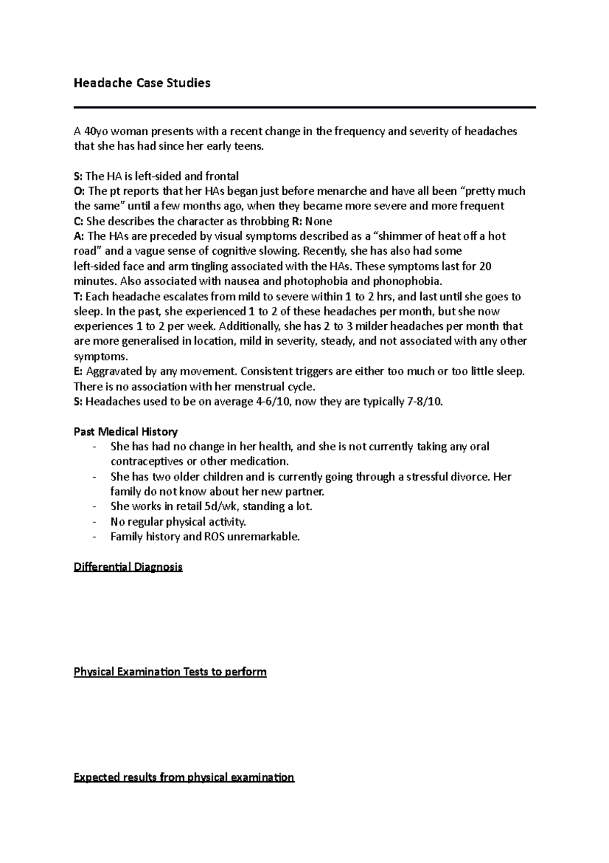 Headache Case Studies S The HA is leftsided and frontal O The pt reports that her HAs began