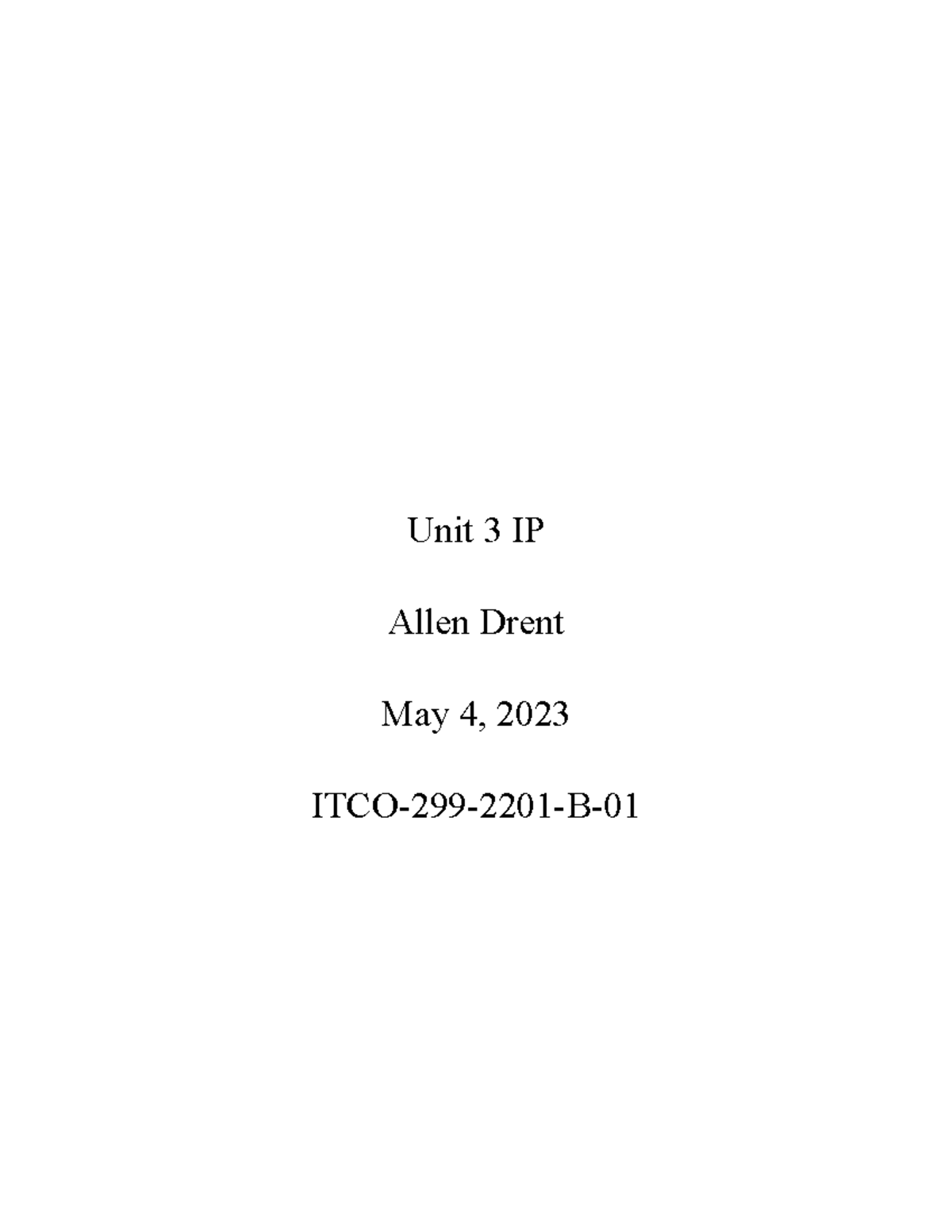 Drent U3 IP ITCO299 - assignment - Unit 3 IP Allen Drent May 4, 2023 ...