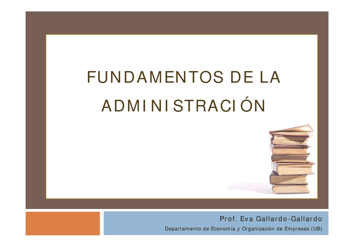 Fundamentos Administracion EGallardo - Economía Empresarial - UMG - Studocu