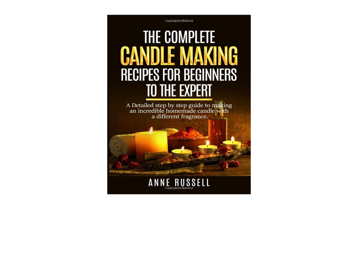 PDF Read Online The Complete Candle Making Recipes For Beginners To The ...