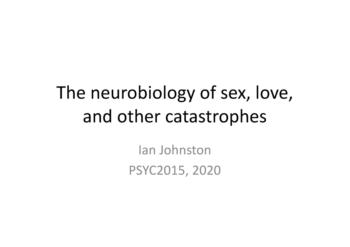 2020 Psyc2015 39 Sex And Love The Neurobiology Of Sex Love And Other Catastrophes Ian 