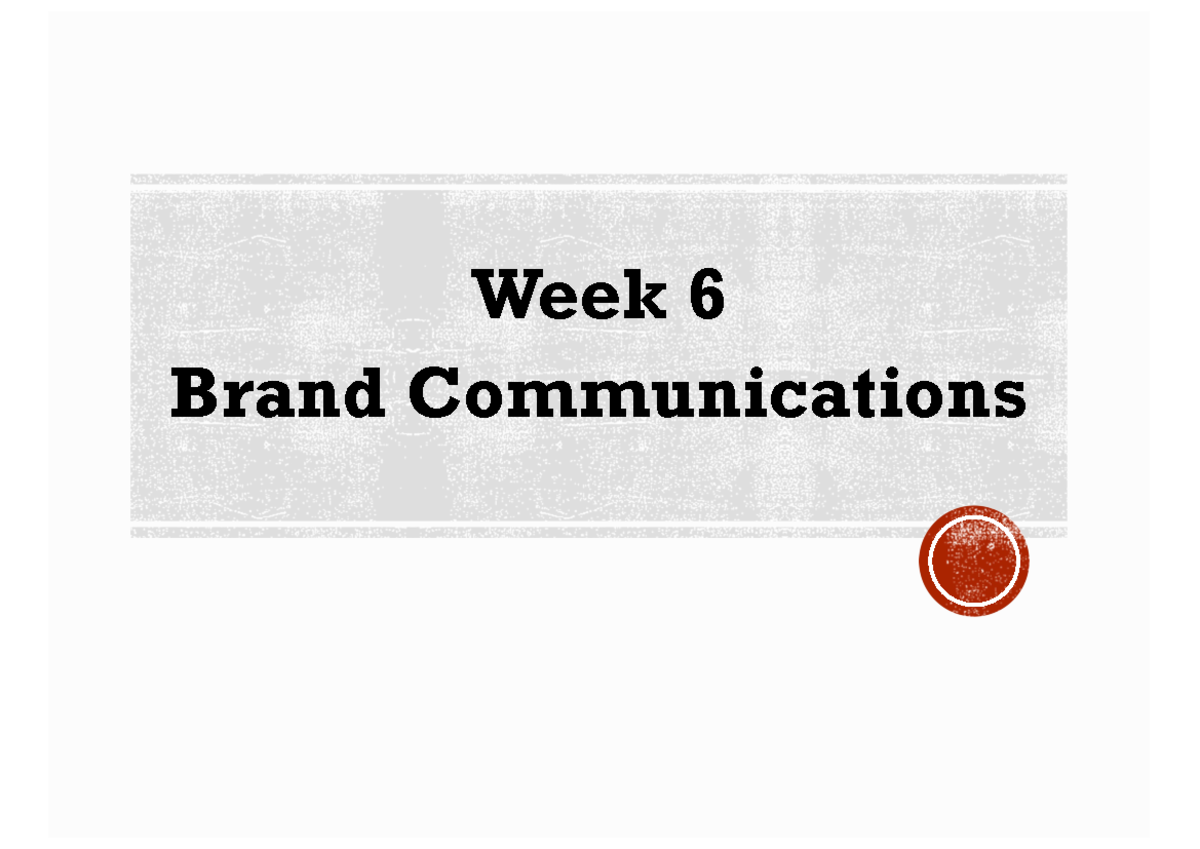 Lecture 6 - Brand Communications 1 - MKTG20006 - Unimelb - StuDocu
