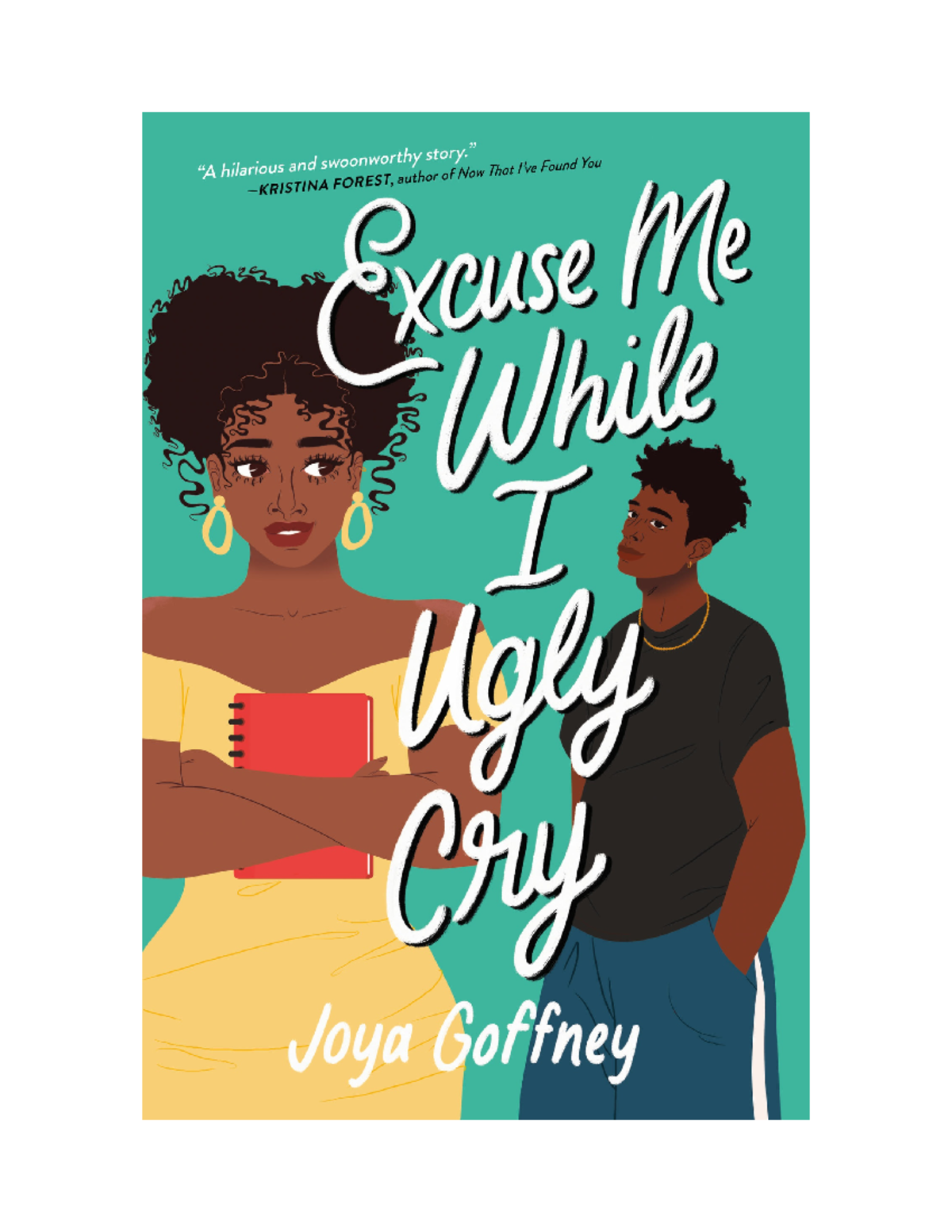 Excuse Me While I Ugly Cry by Joya Goffney Dedication For AMay