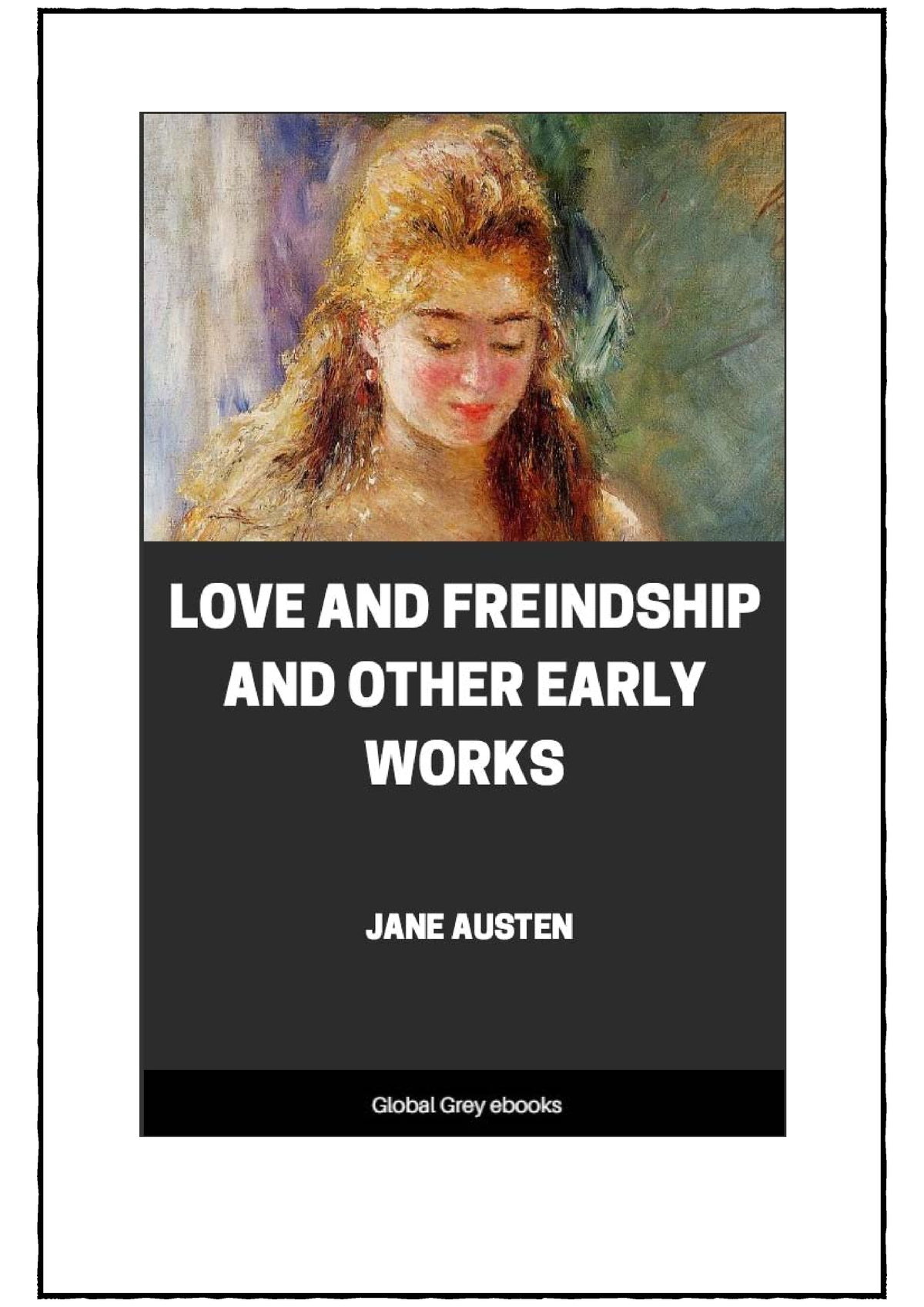 Love-and-friendship - Great read - LOVE AND FREINDSHIP AND OTHER EARLY ...