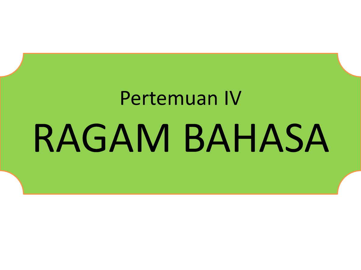 Ragam Bahasa Indonesia - Pertemuan IV RAGAM BAHASA Ragam Bahasa Dan ...