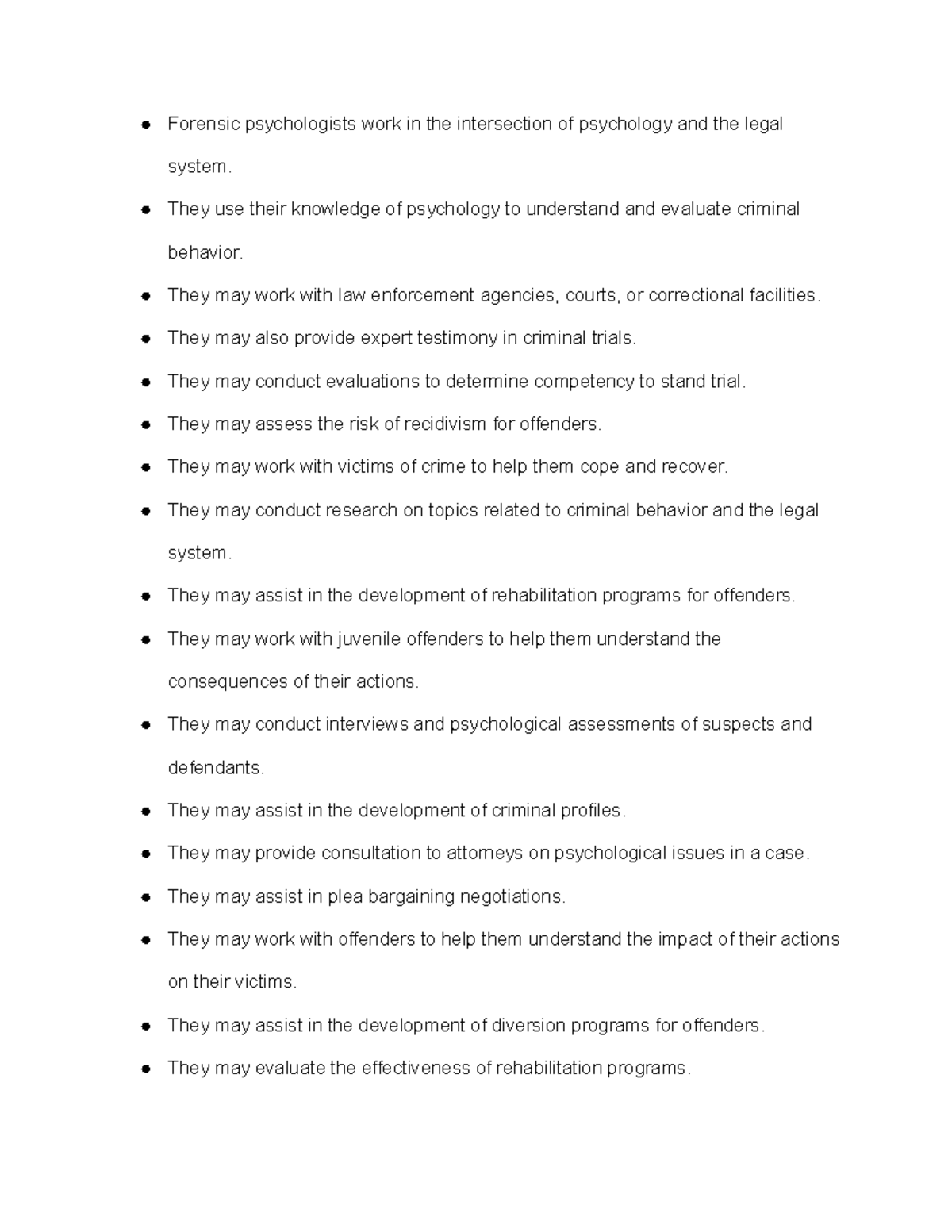 Forensic Psychologists They use their knowledge of psychology to