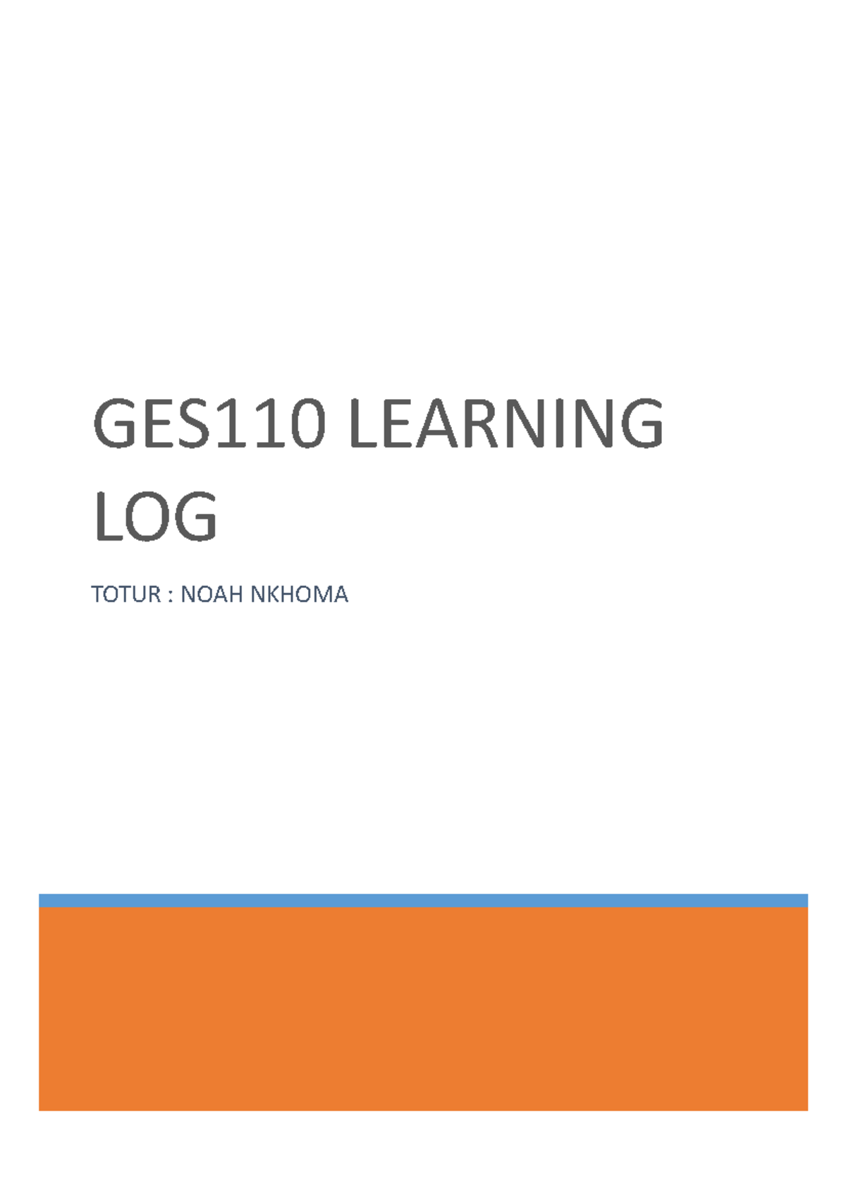 GES110 Learning LOG - Copy - GES110 LEARNING LOG TOTUR : NOAH NKHOMA