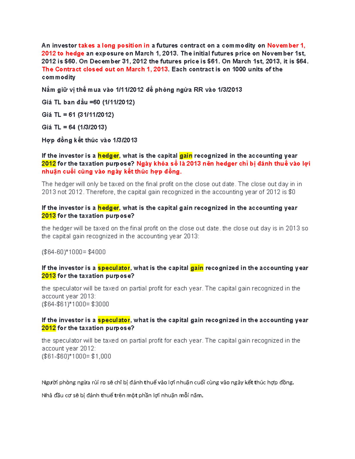 Hedger vs speculator An investor takes a long position in a futures