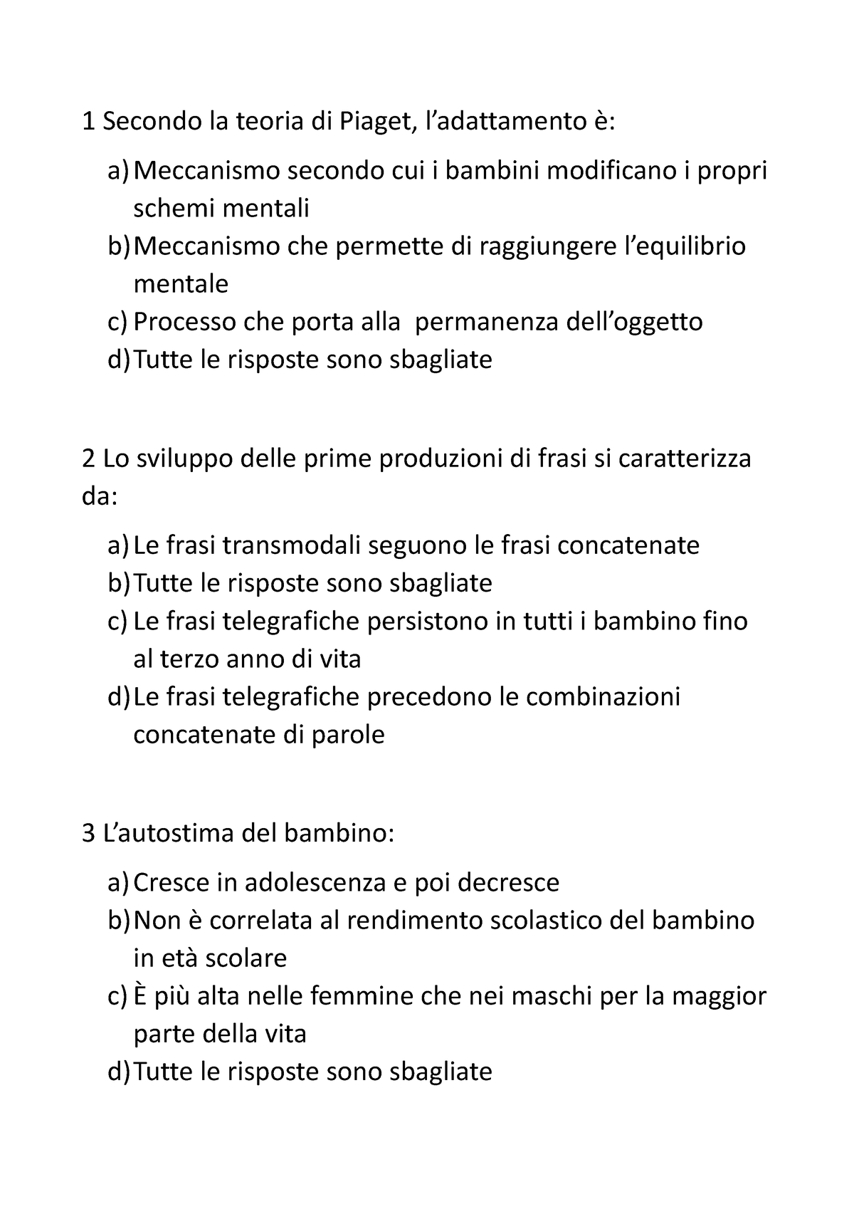 Domande psicologia dello sviluppo 1 Secondo la teoria di Piaget