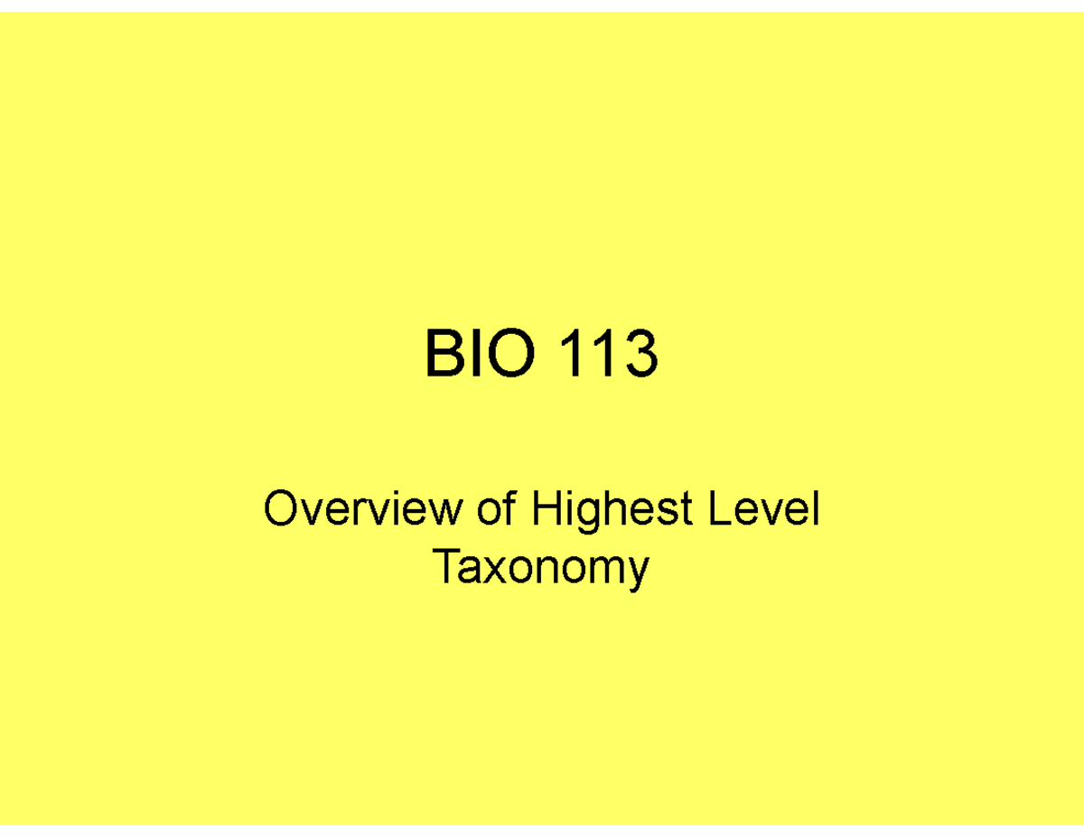 Taxonomy - BIO 113 Overview of Highest Level Taxonomy For a very long ...