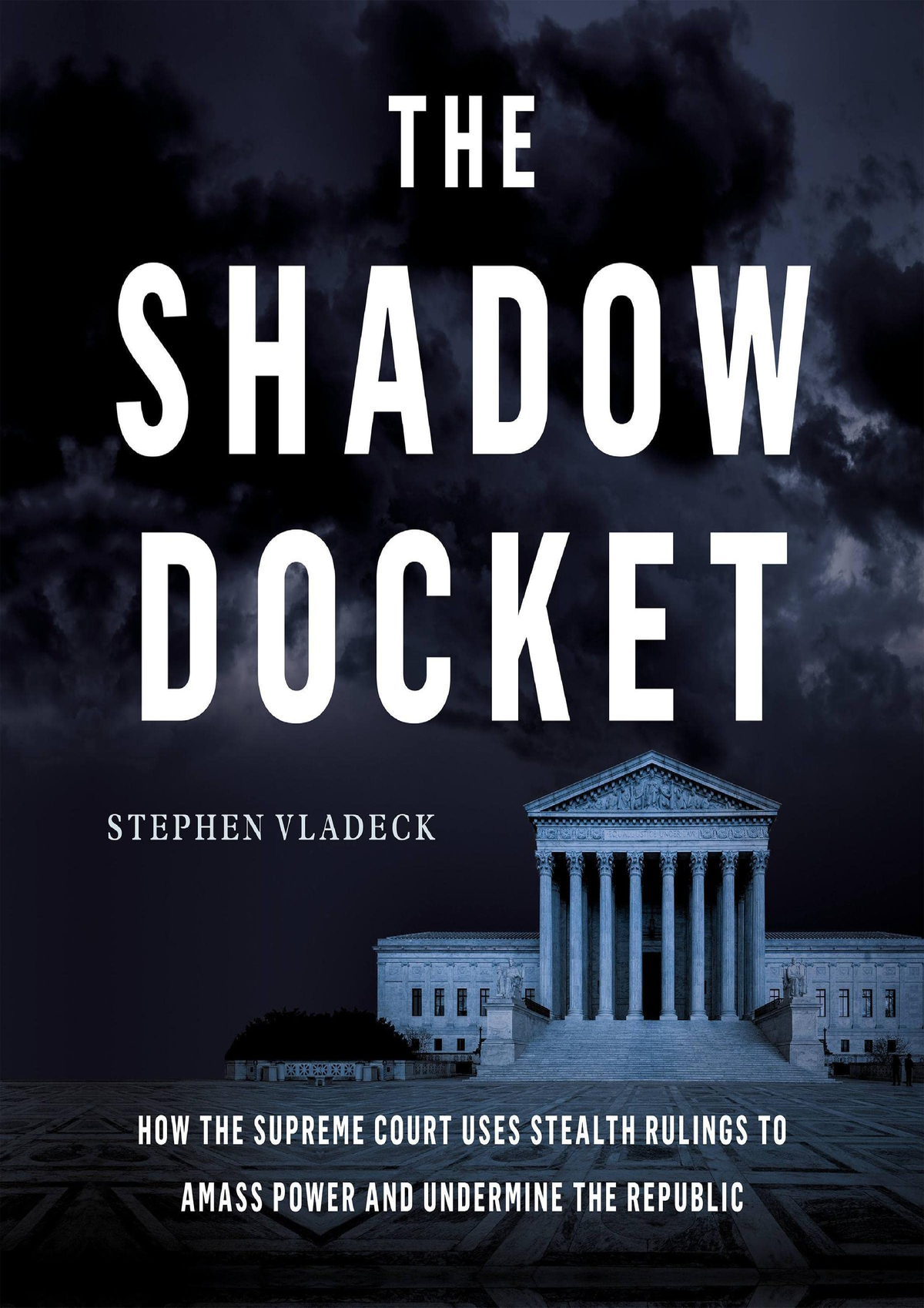 Full Pdf The Shadow Docket How The Supreme Court Uses Stealth Rulings To Amass Power The 
