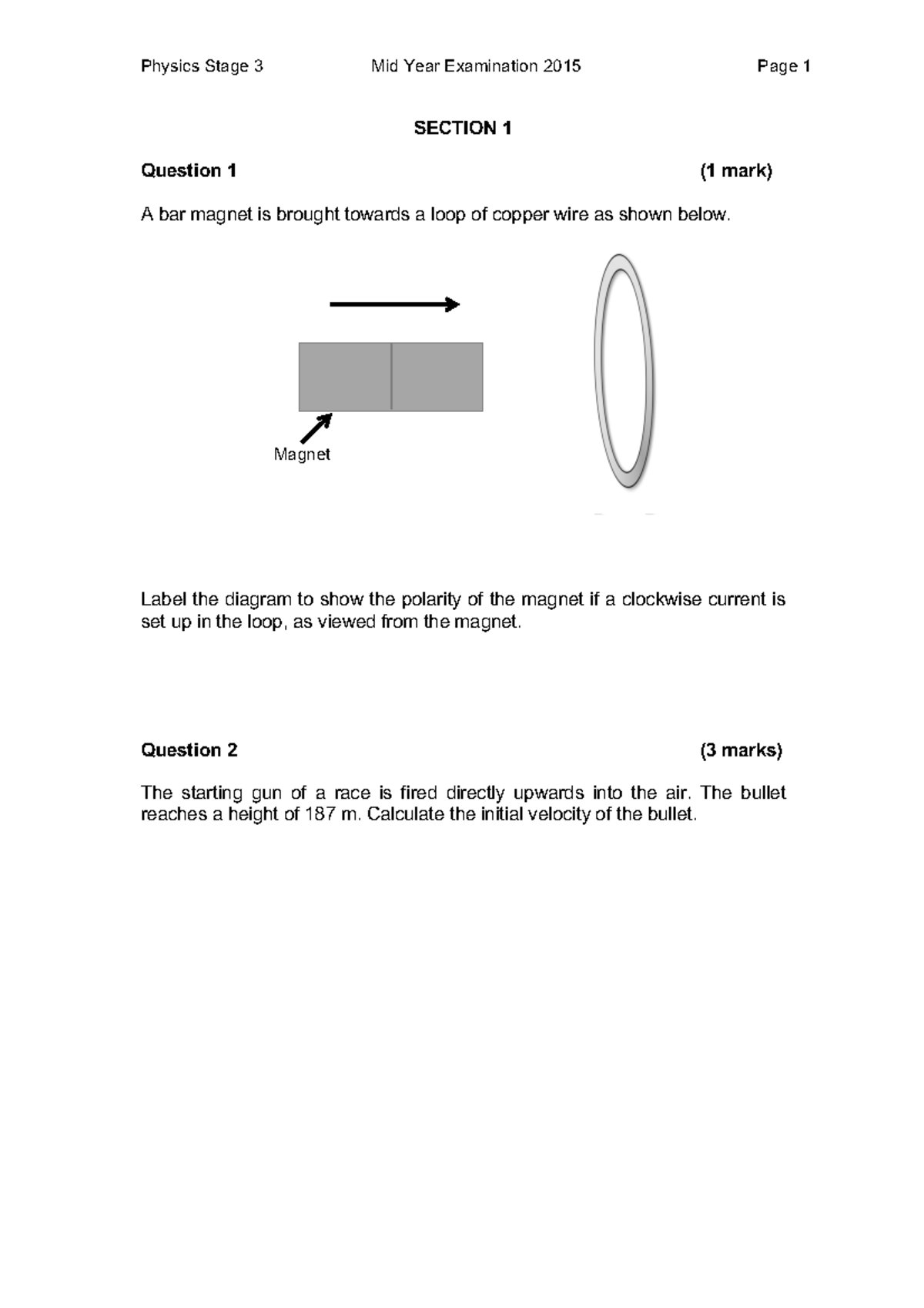 Yr 12 Mid Year Exam 2015 - SECTION 1 Question 1 (1 mark) A bar magnet ...