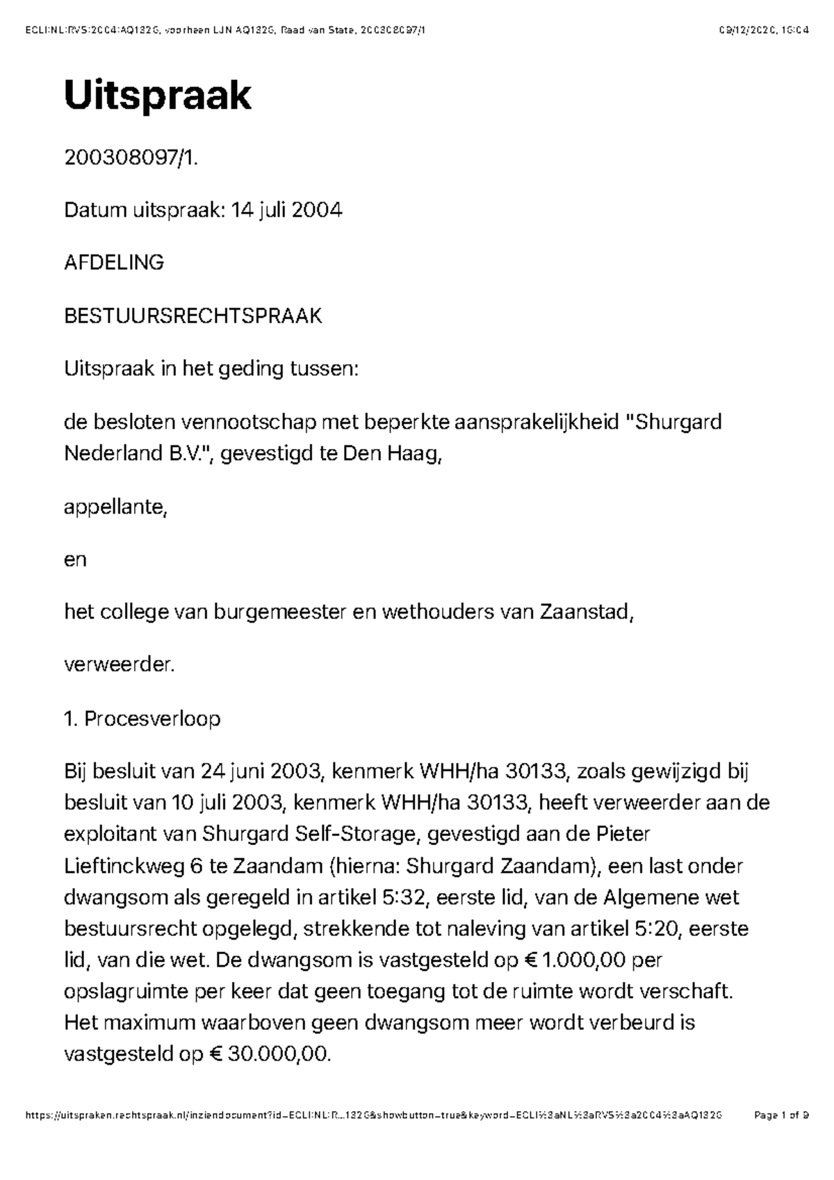 ECLI:NL:RVS:2004 :AQ1326 Shurgard - Uitspraak 200308097/1. Datum ...