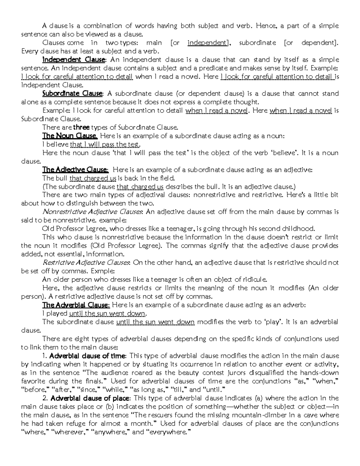 Clause Help for better understanding A clause is a combination of words having both subject