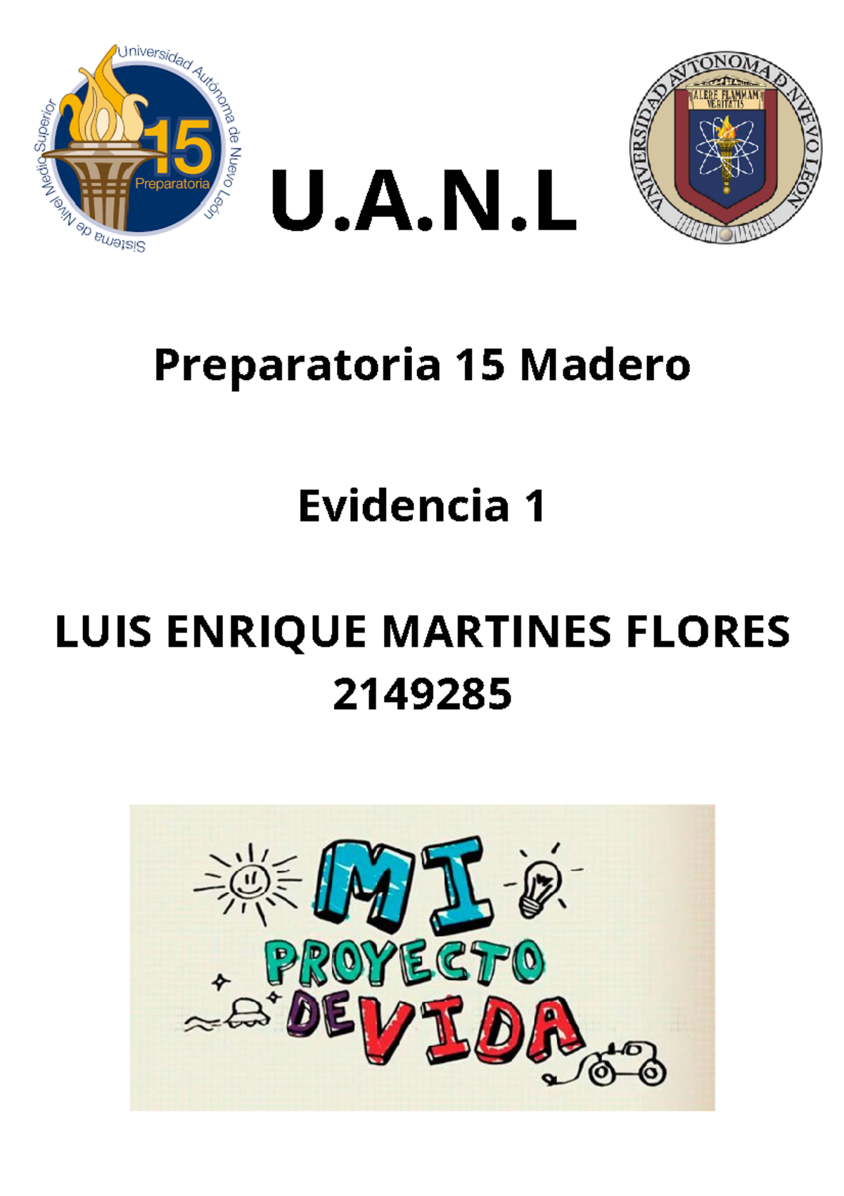 Pv Ev1 Lemf Proyecto De Vida Uan Preparatoria 15 Madero Evidencia 1 Luis Enrique Martines 1238