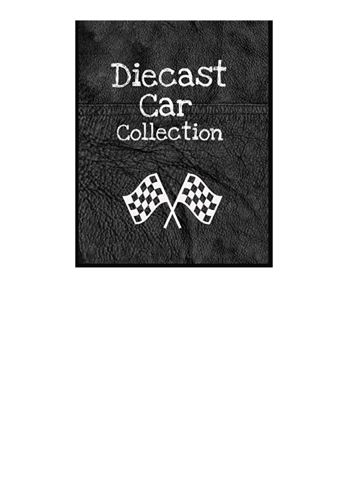 Kindle Online Pdf Diecast Car Collection For Collectors To Track Log And Reference Their Own 