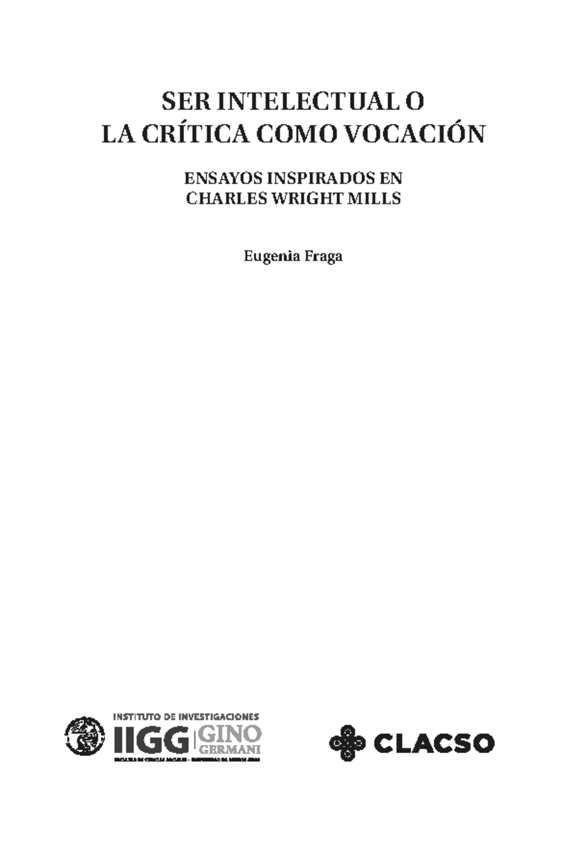 Fraga Eugenia Ser intelectual o La criti - SER INTELECTUAL O LA CRÍTICA ...