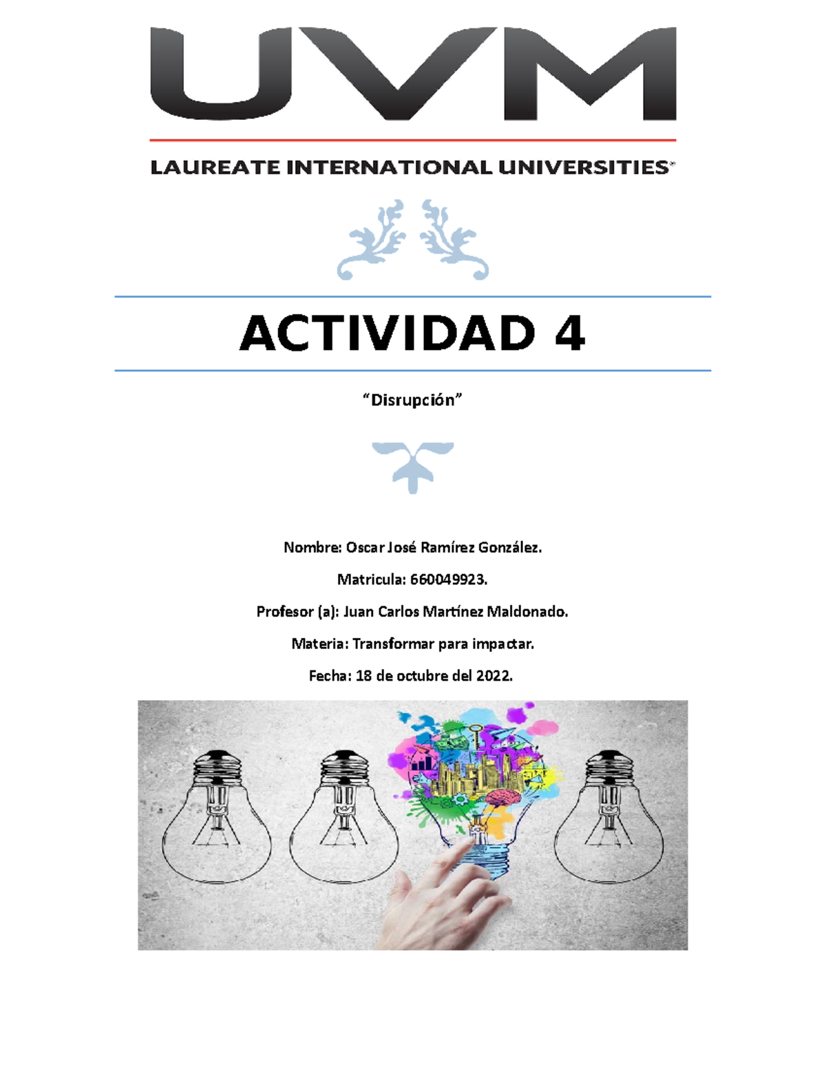 Actividad 4. Disrupción. OJRG - ACTIVIDAD 4 “Disrupción” Nombre: Oscar ...