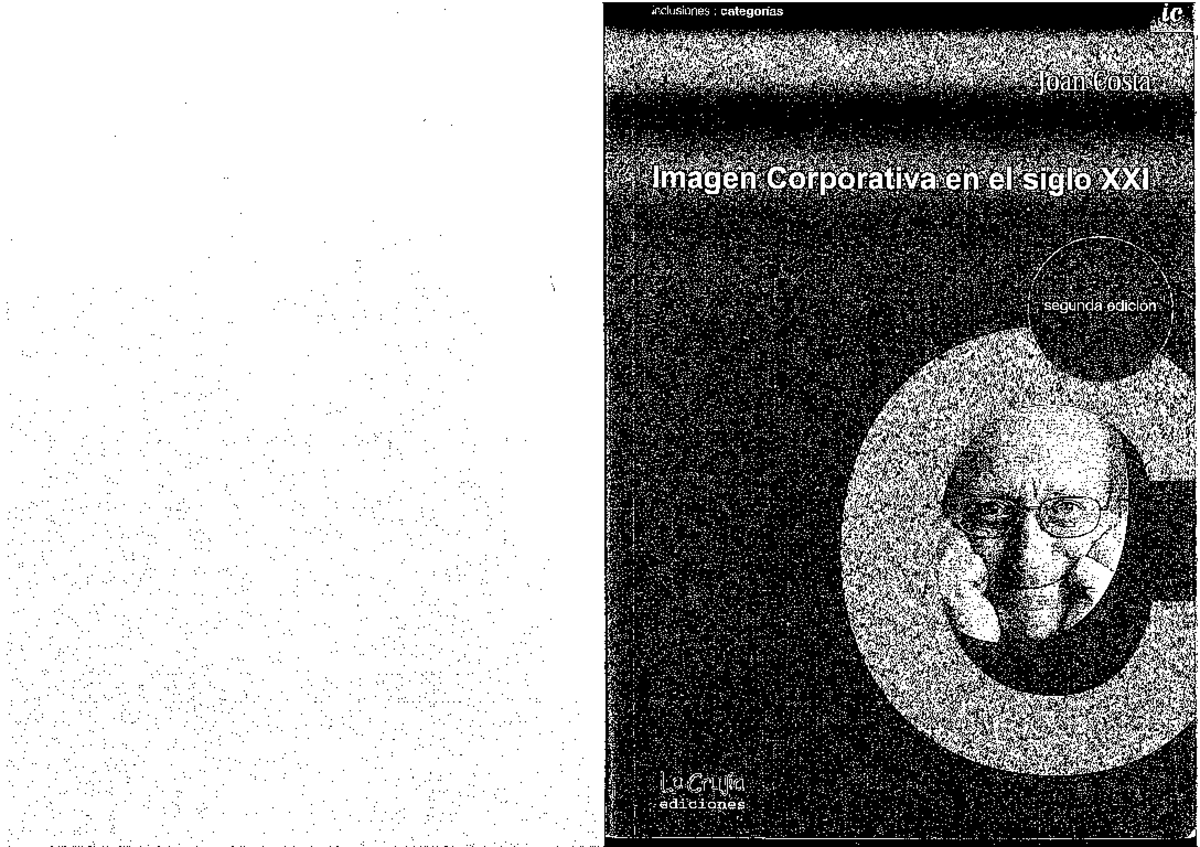 Costa, Joan (2003 ) Imagen Corporativa en el siglo XXI. Cap 2