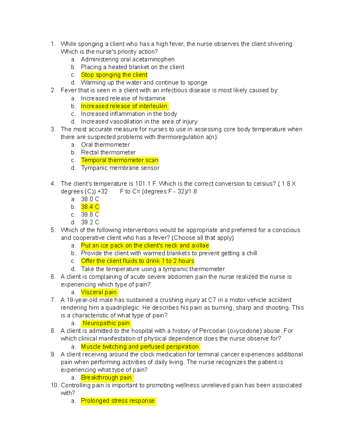 PN1 final 1 (10 questions) - While sponging a client who has a high ...