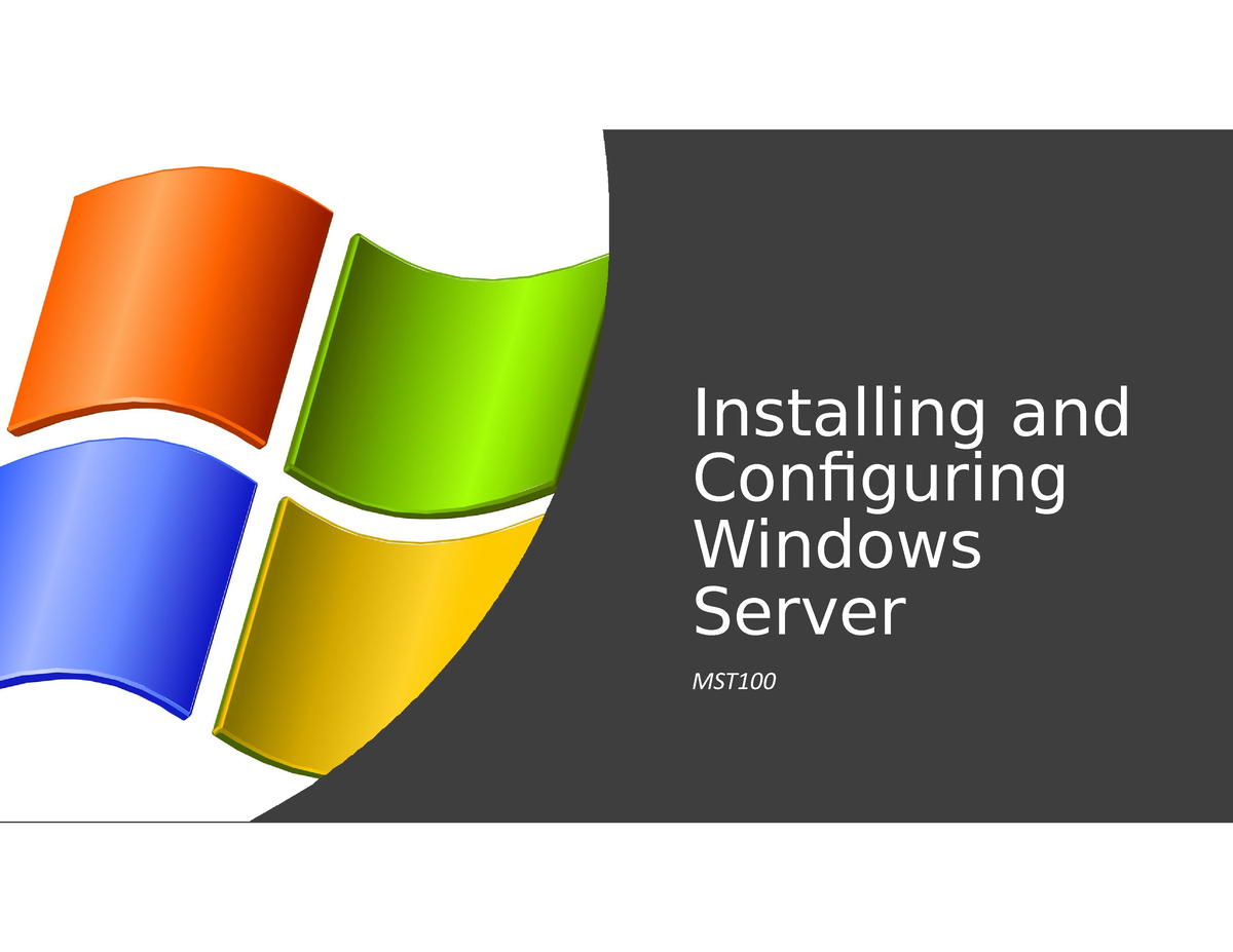 Installing Server - Installing and Configuring Windows Server MST 