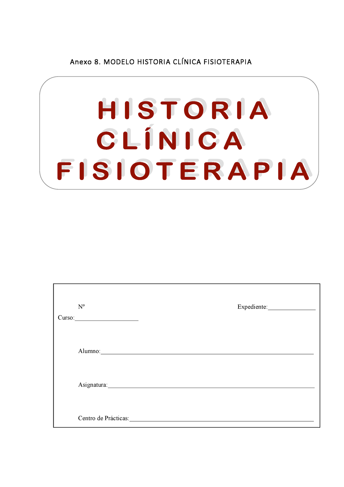 Modelo estandar de Historia Clínica - Anexo 8. MODELO HISTORIA CLÍNICA  FISIOTERAPIA Nº - Studocu