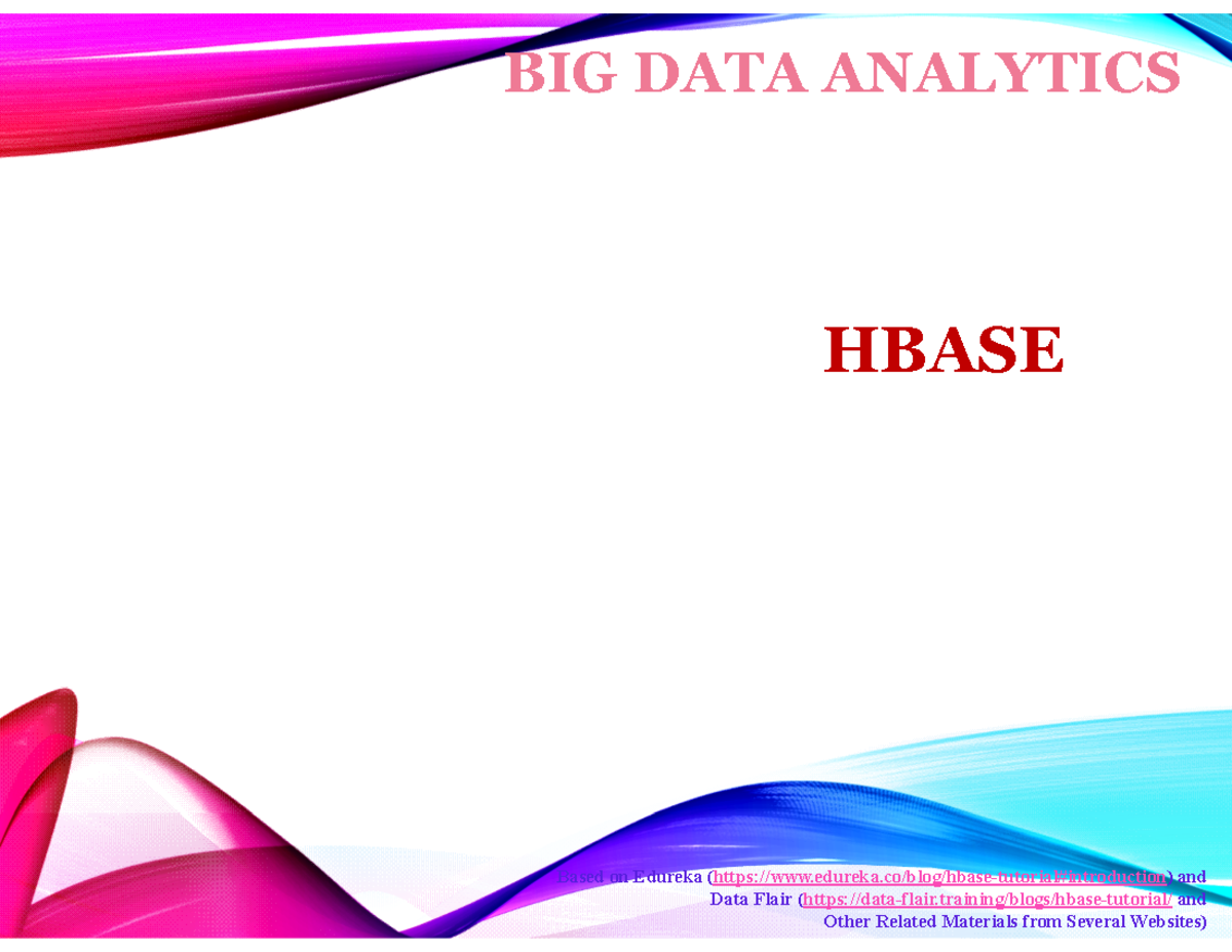 Bda l4 hbse - notes - HBASE BIG DATA ANALYTICS Based on Edureka - Studocu