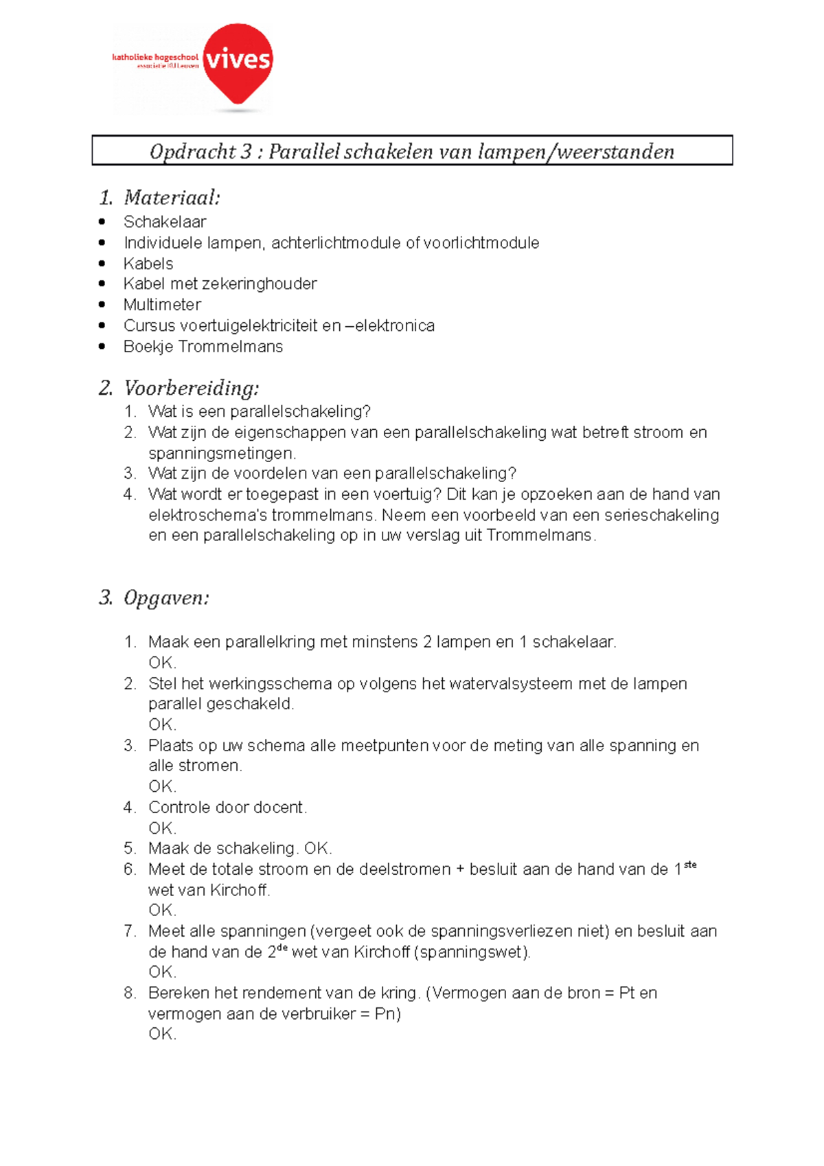 Opdracht 3 Parallel schakelen van lampen Opdracht 3 Parallel schakelen van lampen