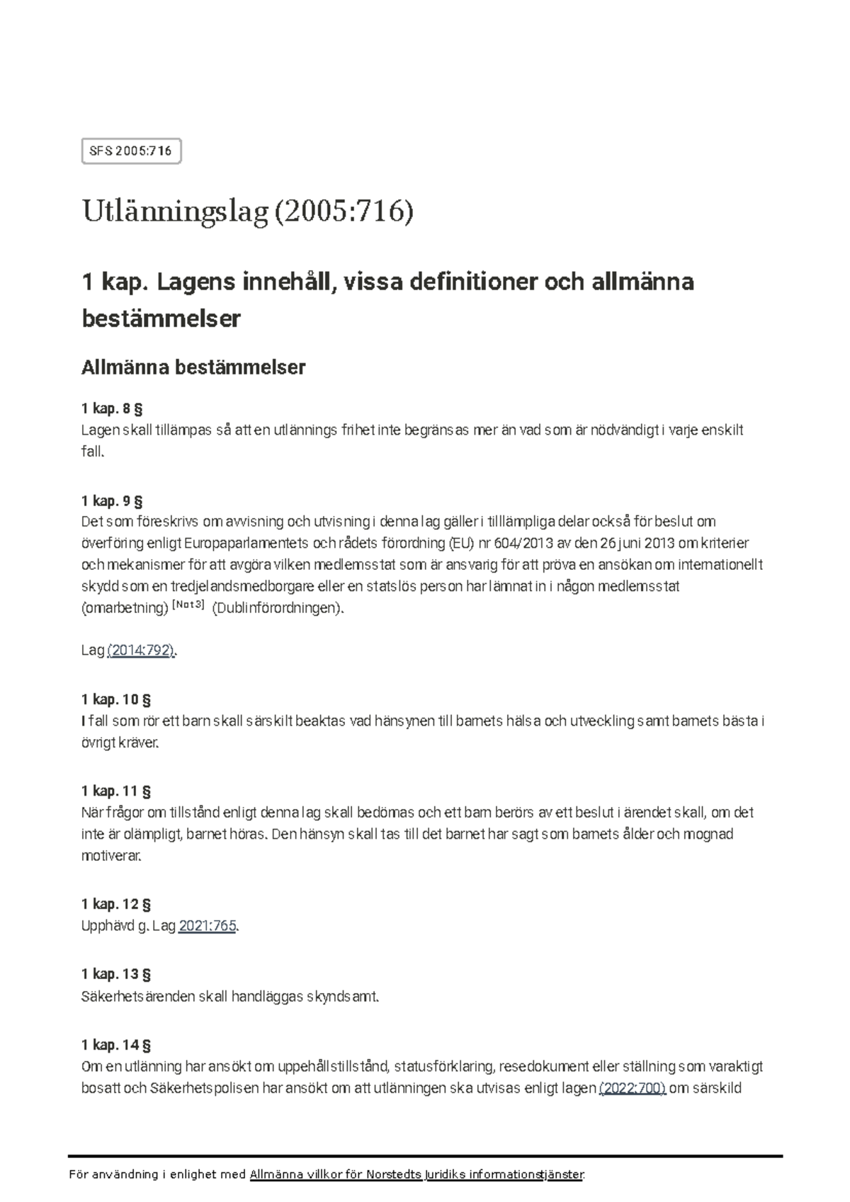 Utlänningslagen SFS 2005 Utlänningslag (2005716) 1 kap. Lagens