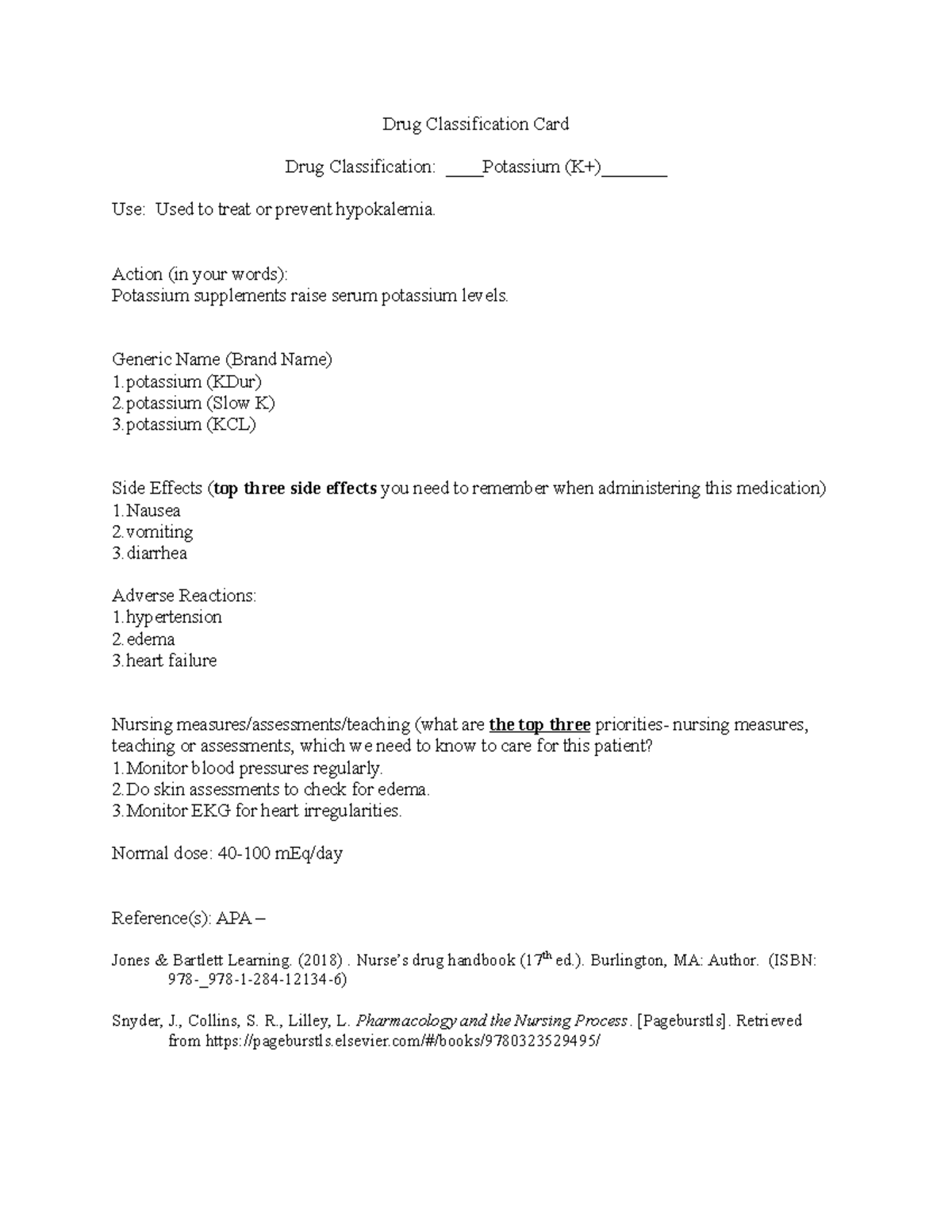 Potassium Action (in your words) Potassium supplements raise serum