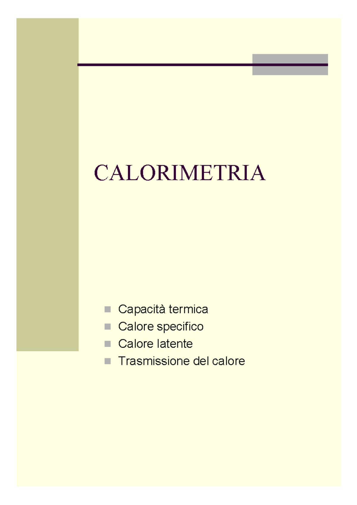 Calorimetria - CALORIMETRIA Capacità termica Calore specifico Calore ...
