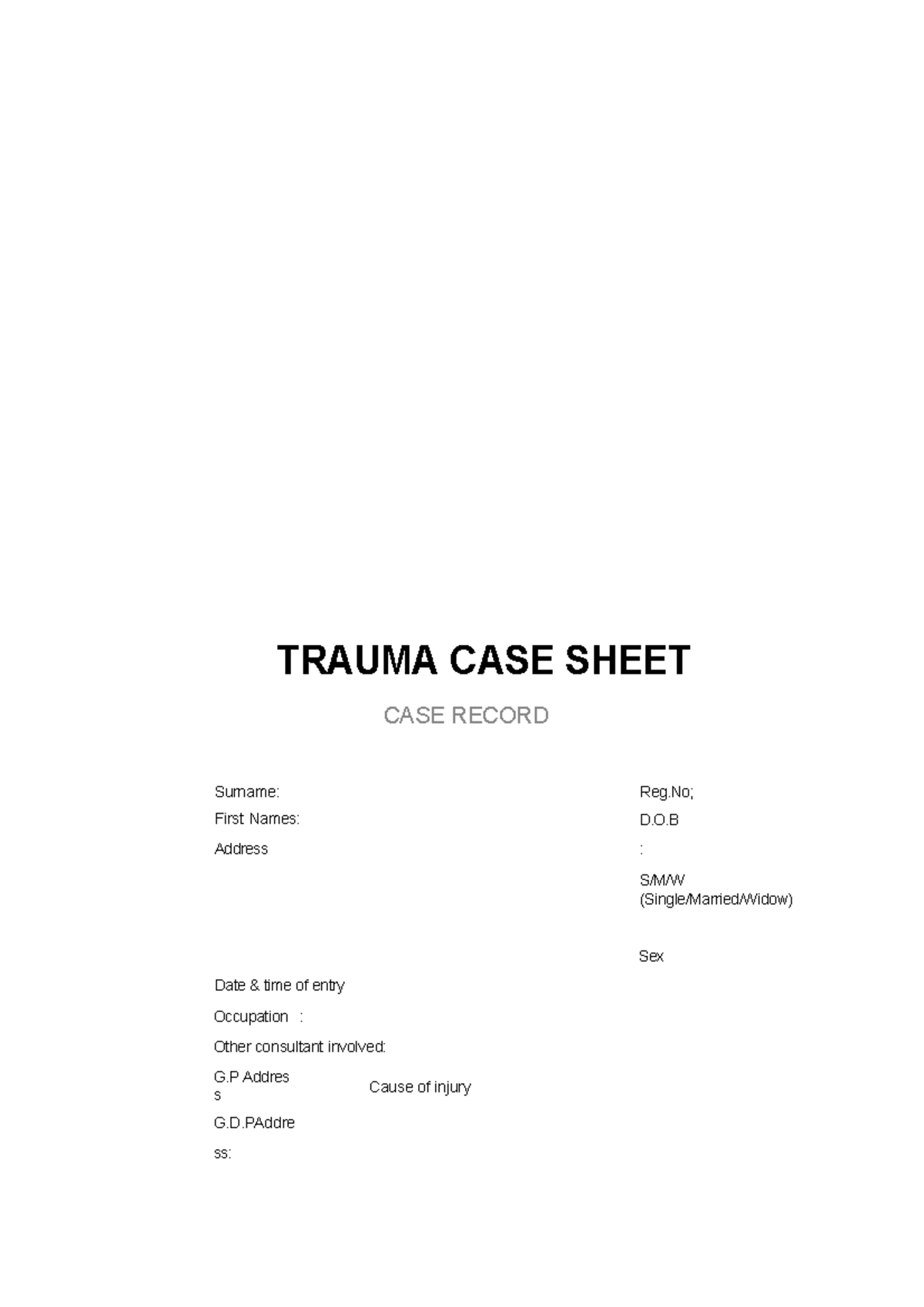 Traumacase history TRAUMA CASE SHEET CASE RECORD Surname Reg; First