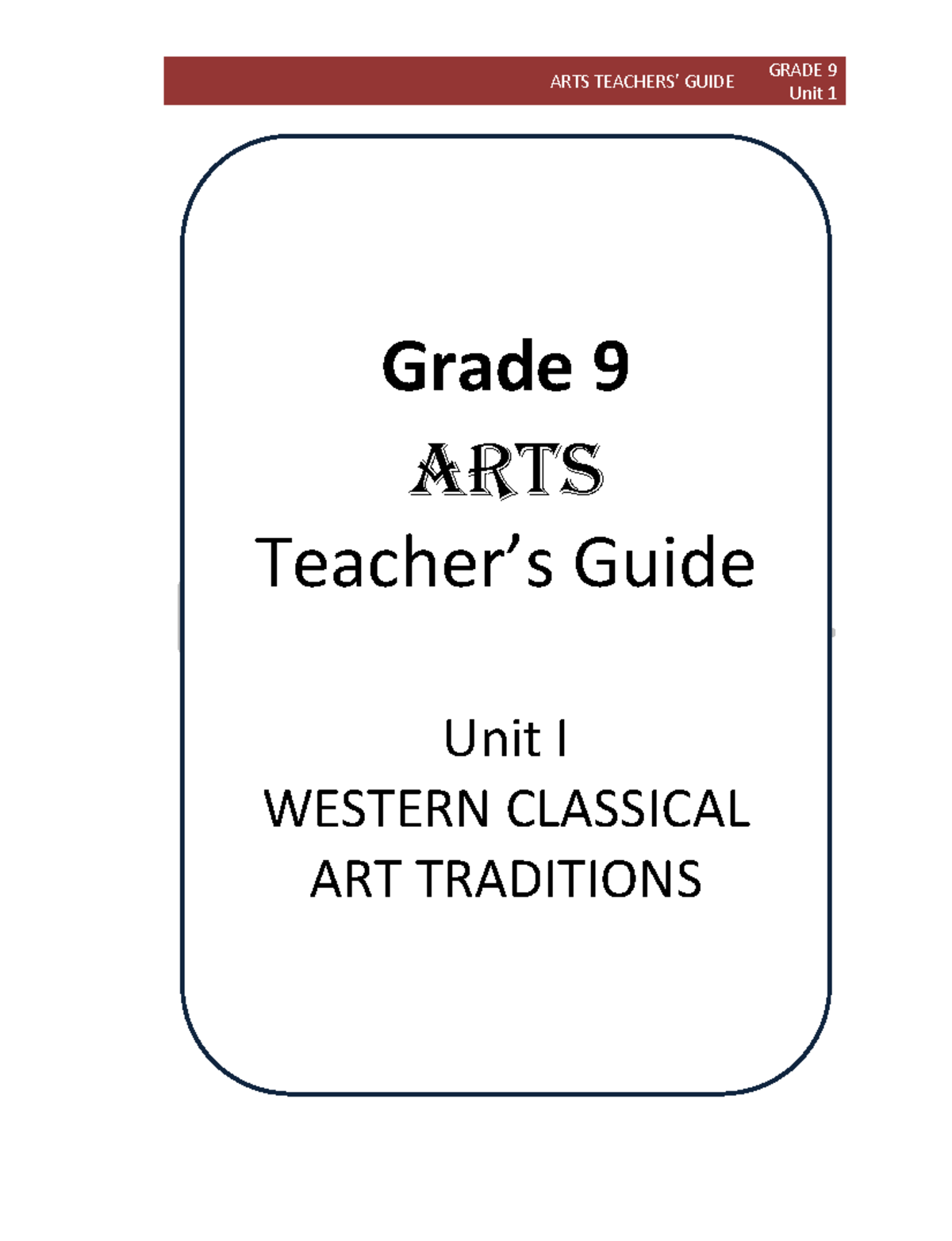 Arts 9 tg draft 4 Arts Teacher Guide Grade 9 ARTS TEACHERS’ GUIDE Unit 1 Grade 9 ARTS