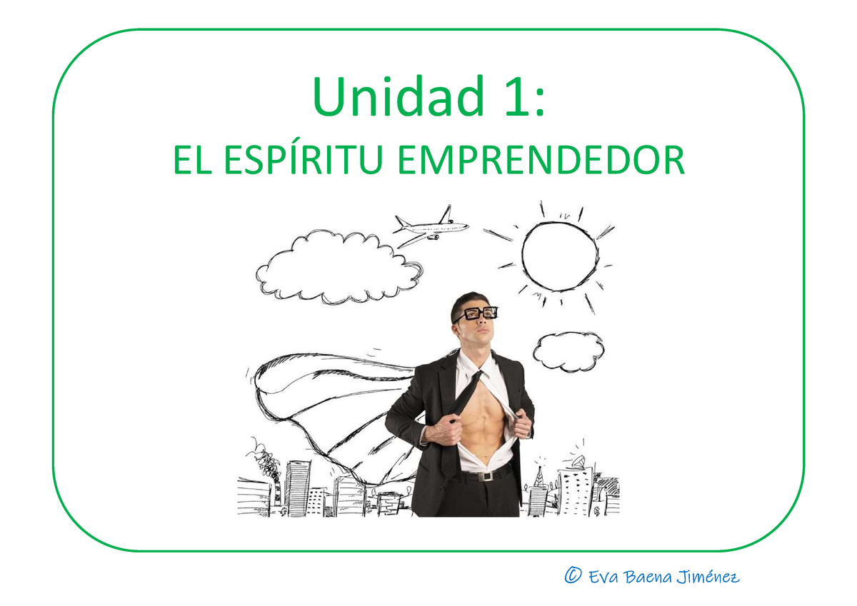 El Espiritu Emprendedor - Unidad 1: EL ESPÍRITU EMPRENDEDOR © Eva Baena ...