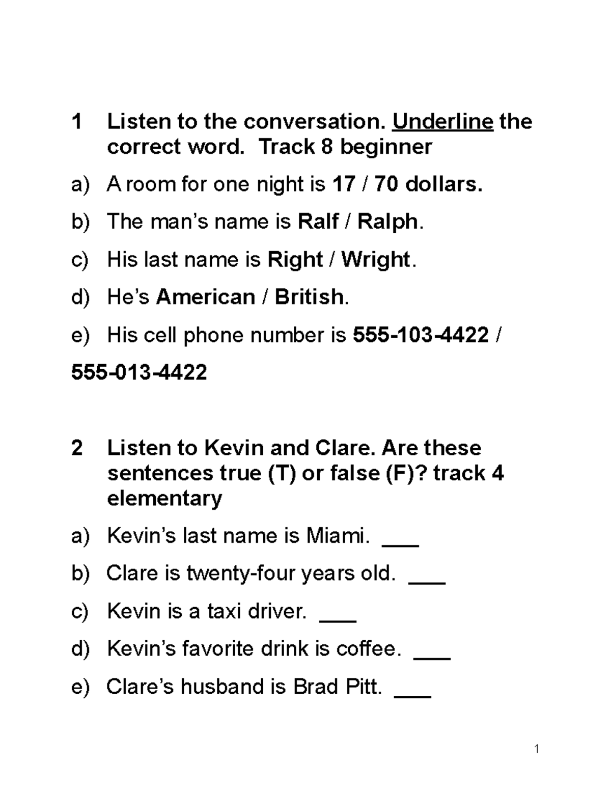 Listening quiz BEGINNER 1 Listen to the conversation. Underline the