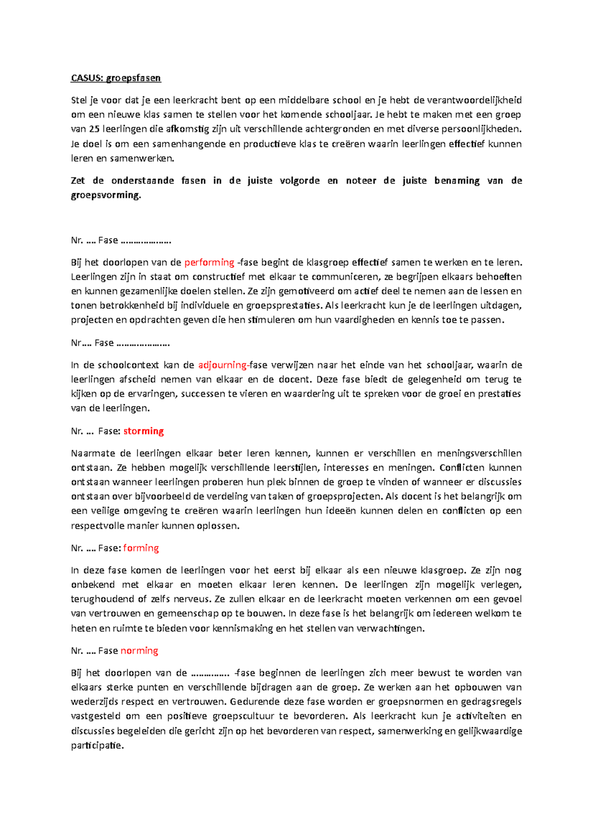 Casus groepsfasen - pedagogische - CASUS: groepsfasen Stel je voor dat ...