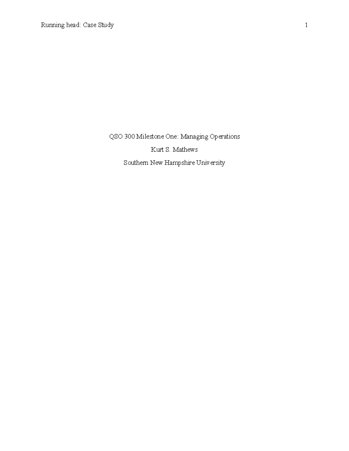 QSO 300 MIlestone 1 - Running head: Case Study 1 QSO 300 Milestone One ...