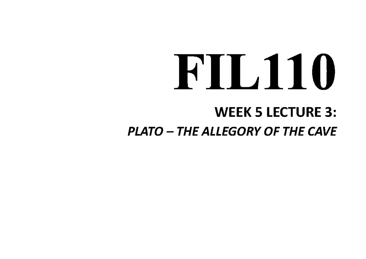Week 5 Lecture 1 Plato, the Allegory of the Cave.pdf WEEK 5 LECTURE