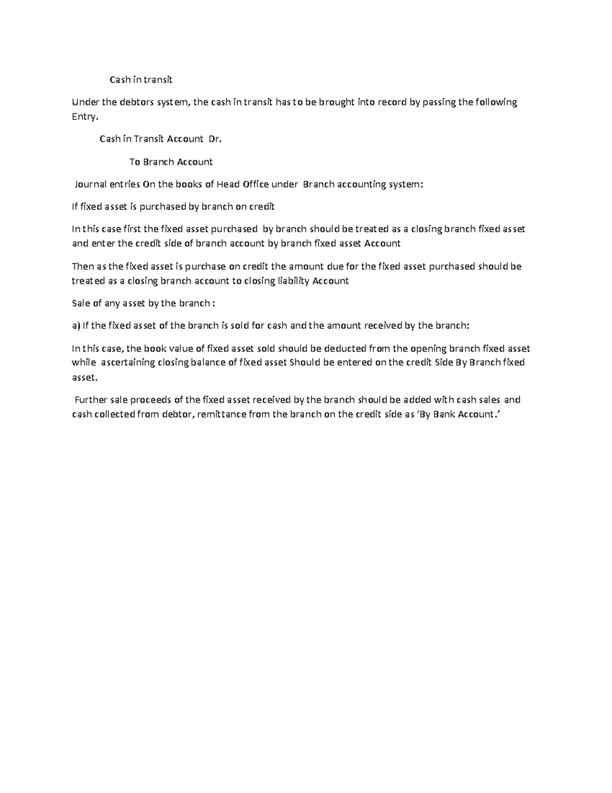 What is cash in transit? Cash in transit Under the debtors system, the cash in transit has to