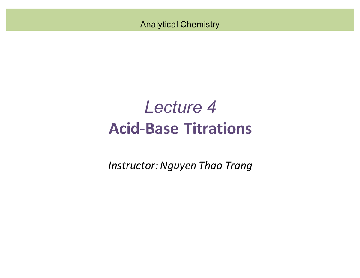 Lecture 4-Acid-Base Titration - Lecture 4 Acid-Base Titrations ...