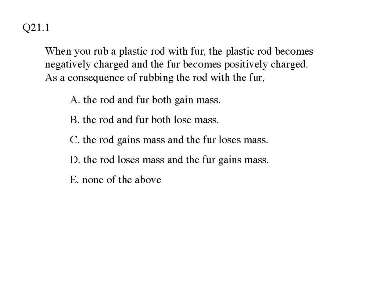 21 Clicker Questions Lam When you rub a plastic rod with fur, the